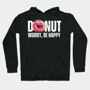 Donut Worry Be Happy Deliciously Happy Hoodie